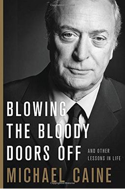 Blowing The Bloody Doors Off: And Other Lessons In Life Blowing The Bloody Doors Off: And Other Lessons In Life