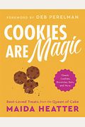 Cookies Are Magic: Classic Cookies, Brownies, Bars, And More