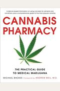 Cannabis Pharmacy: The Practical Guide To Medical Marijuana