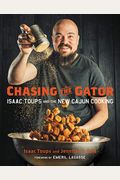 Chasing The Gator: Isaac Toups And The New Cajun Cooking