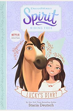 Spirit Riding Free: Lucky's Diary Spirit Riding Free: Lucky's Diary