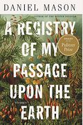 A Registry Of My Passage Upon The Earth: Stories