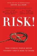 Risk!: True Stories People Never Thought They'd Dare To Share