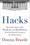 Hacks: The Inside Story of the Break-Ins and Breakdowns That Put Donald Trump in the White House