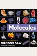 Molecules: The Elements And The Architecture Of Everything, Book 2 Of 3