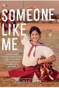 Someone Like Me: How One Undocumented Girl Fought For Her American Dream
