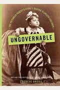 Ungovernable: The Victorian Parent's Guide To Raising Flawless Children