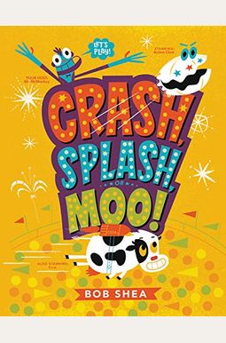 Crash, Splash, Or Moo! Crash, Splash, Or Moo!