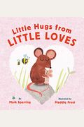 The Littlest Things Give The Loveliest Hugs