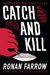 Catch And Kill: Lies, Spies, And A Conspiracy To Protect Predators