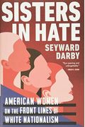 Sisters In Hate: American Women On The Front Lines Of White Nationalism