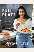 The Full Plate: Flavor-Filled, Easy Recipes For Families With No Time And A Lot To Do