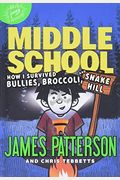 Middle School: How I Survived Bullies, Broccoli, And Snake Hill