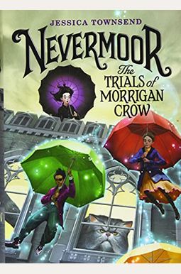 Nevermoor: The Trials Of Morrigan Crow Nevermoor: The Trials Of Morrigan Crow