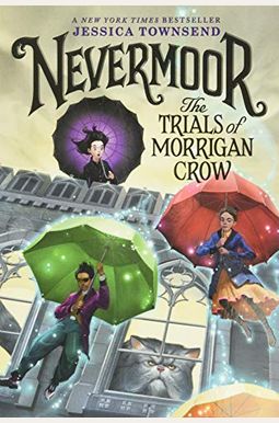 Nevermoor: The Trials Of Morrigan Crow Nevermoor: The Trials Of Morrigan Crow