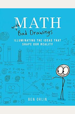 Math With Bad Drawings: Illuminating The Ideas That Shape Our Reality Math With Bad Drawings: Illuminating The Ideas That Shape Our Reality