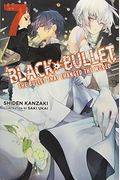 Black Bullet, Vol. 7 (Light Novel): The Bullet That Changed The World