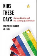 Kids These Days: Human Capital And The Making Of Millennials