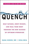 Quench: Beat Fatigue, Drop Weight, And Heal Your Body Through The New Science Of Optimum Hydration
