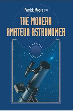 The Modern Amateur Astronomer The Modern Amateur Astronomer
