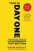 This Is Day One: A Practical Guide To Leadership That Matters