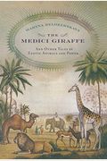 The Medici Giraffe: And Other Tales Of Exotic Animals And Power