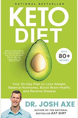 Keto Diet: Your 30-Day Plan To Lose Weight, Balance Hormones, Boost Brain Health, And Reverse Disease Keto Diet: Your 30-Day Plan To Lose Weight, Balance Hormones, Boost Brain Health, And Reverse Disease