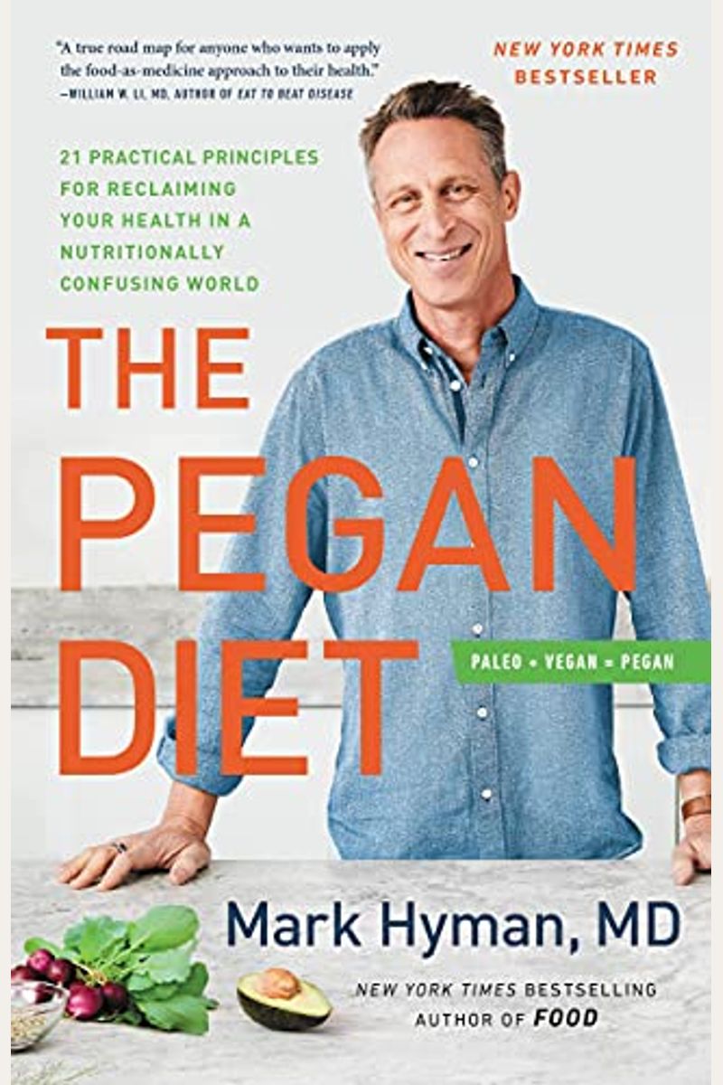 The Pegan Diet: 21 Practical Principles For Reclaiming Your Health In A Nutritionally Confusing World