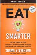 Eat Smarter: Use The Power Of Food To Reboot Your Metabolism, Upgrade Your Brain, And Transform Your Life