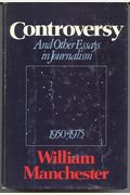 Controversy, And Other Essays In Journalism, 1950-1975
