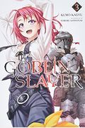 Goblin Slayer, Vol. 3 (Light Novel)