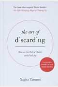 The Art Of Discarding: How To Get Rid Of Clutter And Find Joy