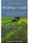 Newcomb's Wildflower Guide: An Ingenious New Key System For Quick, Positive Field Identification Of The Wildflowers, Flowering Shrubs And Vines Of