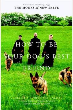 How To Be Your Dog's Best Friend: The Classic Manual For Dog Owners How To Be Your Dog's Best Friend: The Classic Manual For Dog Owners