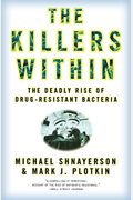 The Killers Within: The Deadly Rise Of Drug-Resistant Bacteria