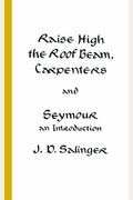 Raise High The Roof Beam, Carpenters And Seymour: An Introduction