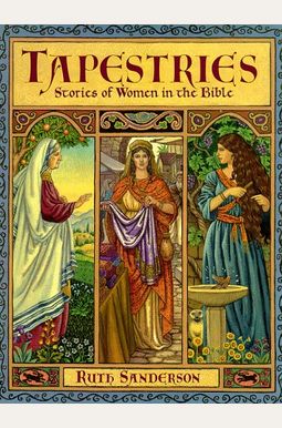 Tapestries: Stories Of Women In The Bible Tapestries: Stories Of Women In The Bible