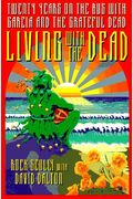 Living With The Dead: Twenty Years On The Bus With Garcia And The Grateful Dead