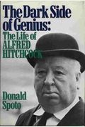 The Dark Side Of Genius: The Life Of Alfred Hitchcock