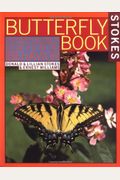 Stokes Butterfly Book: The Complete Guide To Butterfly Gardening, Identification, And Behavior