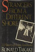 Strangers From A Different Shore: A History Of Asian Americans Au Of...