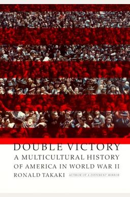 Double Victory: A Multicultural History Of America In World War Ii