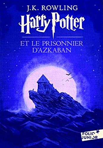 Harry Potter et Le Prisonnier d'azkaban / Harry Potter and the Prisoner of Azkaban (Harry Potter Series Volume 3) (French Edition)