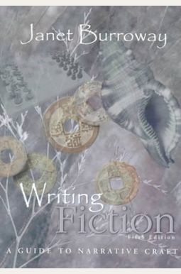 Writing Fiction: A Guide To Narrative Craft Writing Fiction: A Guide To Narrative Craft