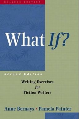 What If?: Writing Exercises for Fiction Writers (2nd Edition) What If?: Writing Exercises for Fiction Writers (2nd Edition)