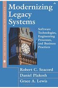 Modernizing Legacy Systems: Software Technologies, Engineering Processes, and Business Practices