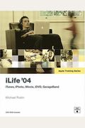 Ilife '04: Itunes, Iphoto, Imovie, Idvd, Garageband [With Dvd]