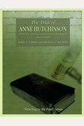 The Trial of Anne Hutchinson: Liberty, Law, and Intolerance in Puritan New England: Reacting to the Past
