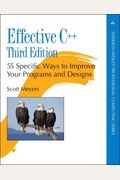 Effective C++: 55 Specific Ways To Improve Your Programs And Designs