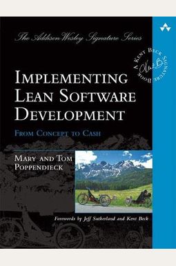 Implementing Lean Software Development: From Concept to Cash Implementing Lean Software Development: From Concept to Cash